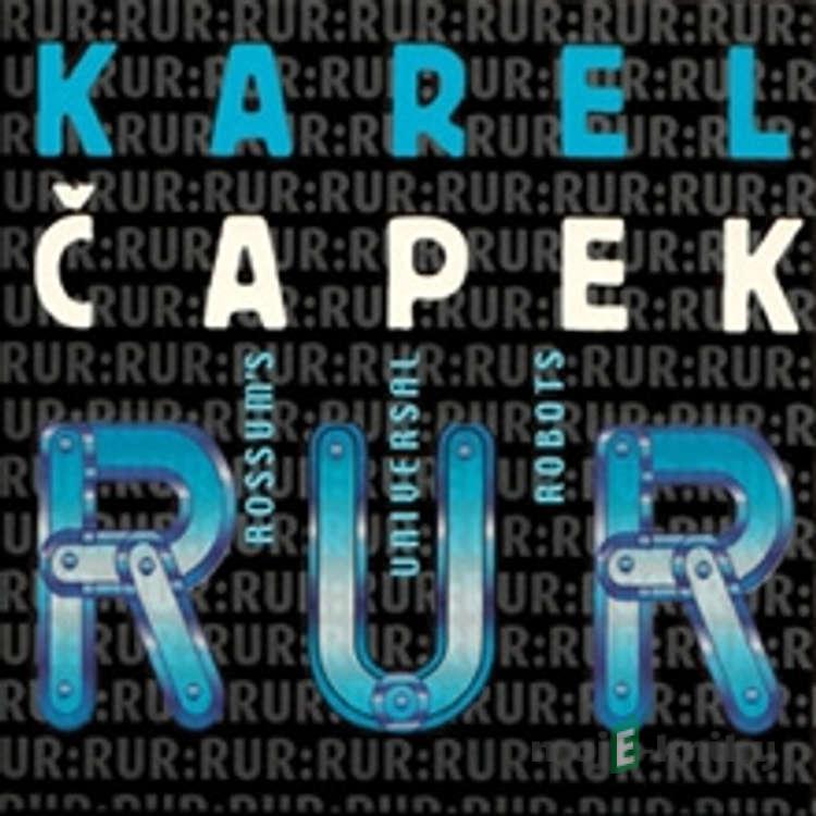 R.U.R. - Karel Čapek R.U.R. - Karel Čapek