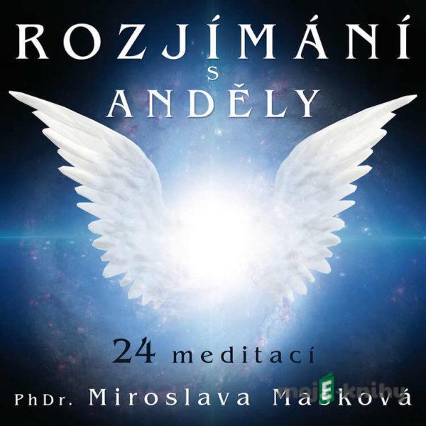 Rozjímání s anděly - Miroslava Mašková