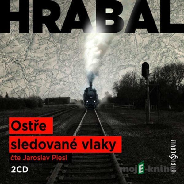 Ostře sledované vlaky - Bohumil Hrabal