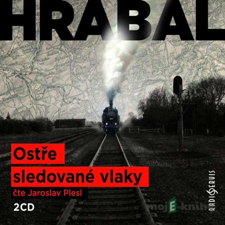 Ostře sledované vlaky - Bohumil Hrabal Ostře sledované vlaky - Bohumil Hrabal