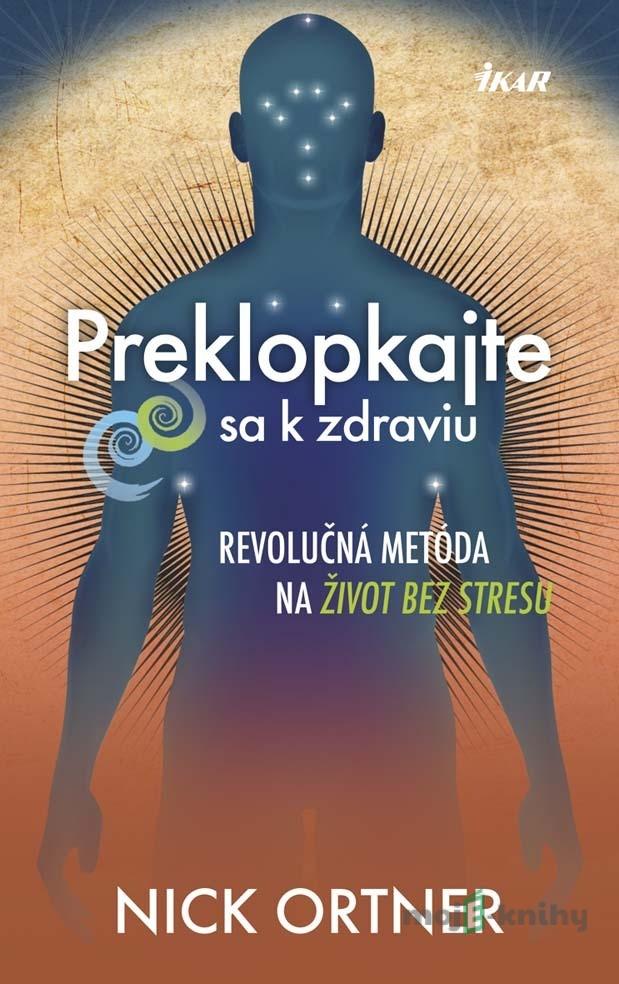 Preklopkajte sa k zdraviu - Nick Ortner Preklopkajte sa k zdraviu - Nick Ortner