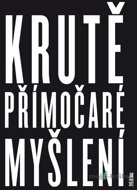 M&C Saatchi: Krutě přímočaré myšlení (a jak změnilo svět) - Charles Saatchi M&C Saatchi: Krutě přímočaré myšlení (a jak změnilo svět) - Charles Saatchi