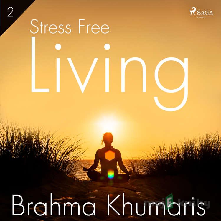 Stress Free Living 2 (EN) - Brahma Khumaris Stress Free Living 2 (EN) - Brahma Khumaris