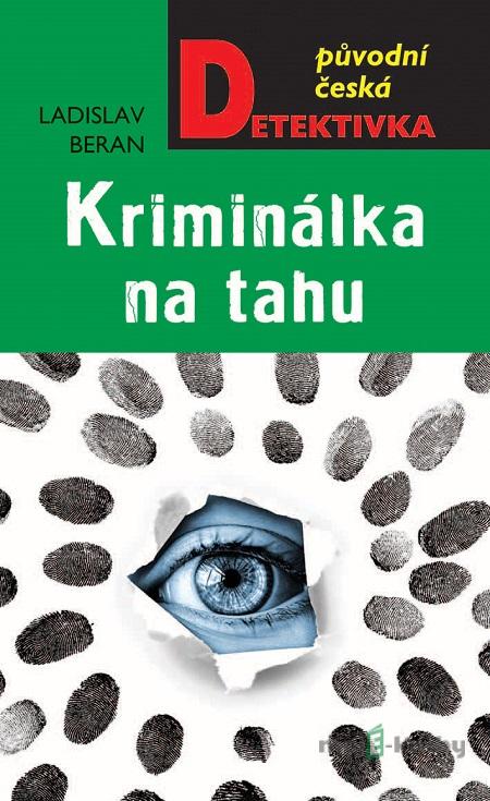Kriminálka na tahu - Ladislav Beran Kriminálka na tahu - Ladislav Beran