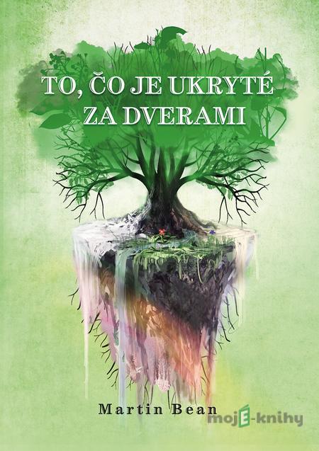 To, čo je ukryté za dverami - Martin Bean To, čo je ukryté za dverami - Martin Bean