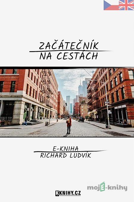 Začátečník na cestách - Richard Ludvík Začátečník na cestách - Richard Ludvík