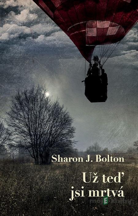 Už teď jsi mrtvá - Sharon J. Bolton Už teď jsi mrtvá - Sharon J. Bolton