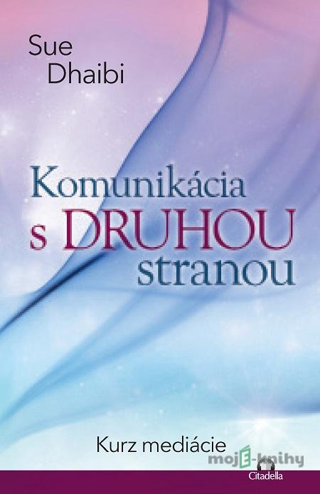 Komunikácia s druhou stranou - Sue Dhaibi Komunikácia s druhou stranou - Sue Dhaibi