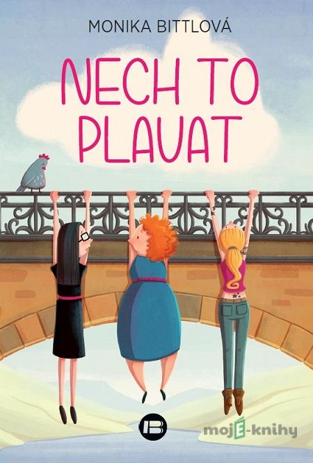 Nech to plavat - Monika Bittl Nech to plavat - Monika Bittl