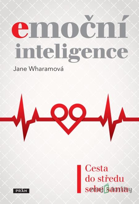 Emoční inteligence - Jane Wharamová Emoční inteligence - Jane Wharamová