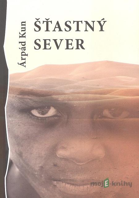 Šťastný sever - Árpád Kun Šťastný sever - Árpád Kun