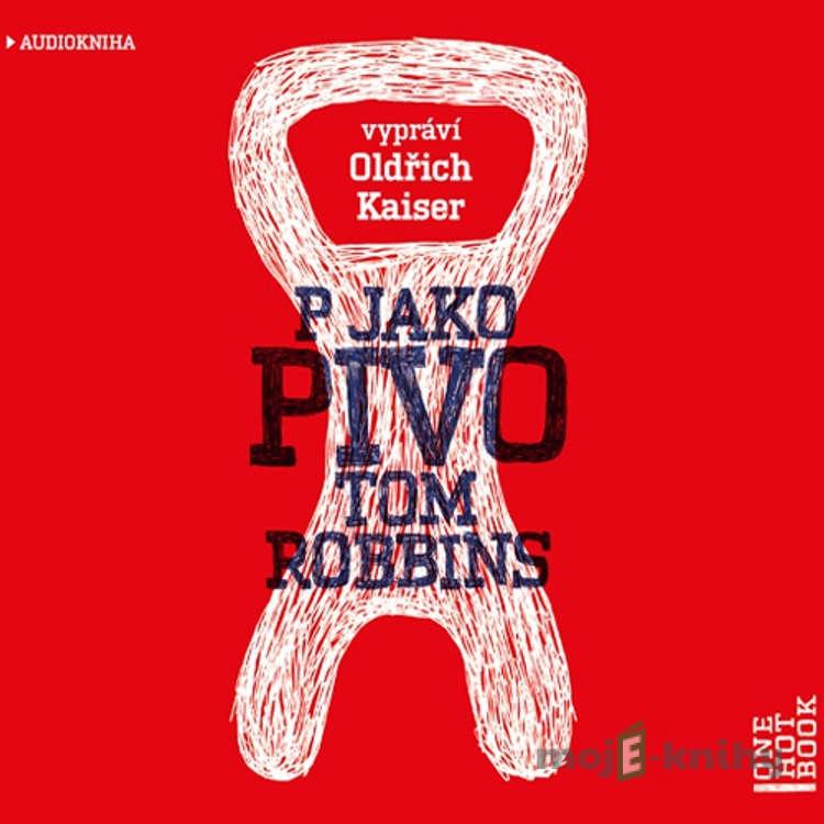 P jako pivo - Tom Robbins P jako pivo - Tom Robbins