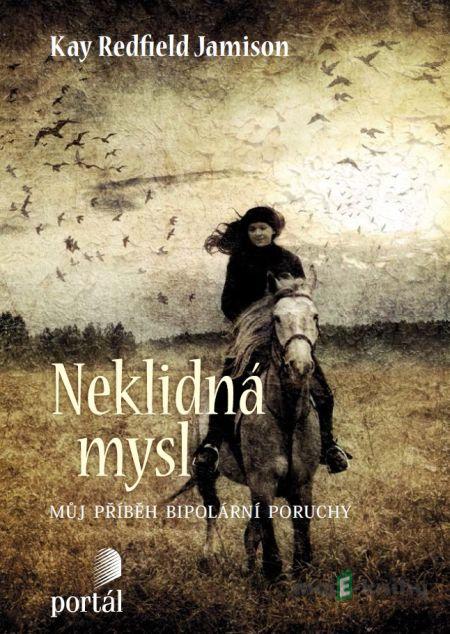 Neklidná mysl - Kay Redfield Jamison Neklidná mysl - Kay Redfield Jamison