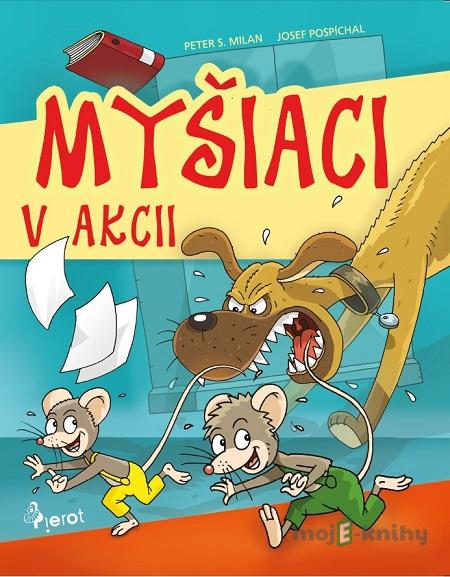 Myšiaci v Akci - Peter S. Milan Myšiaci v Akci - Peter S. Milan