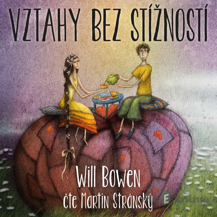 Vztahy bez stížností - Will Bowen Vztahy bez stížností - Will Bowen