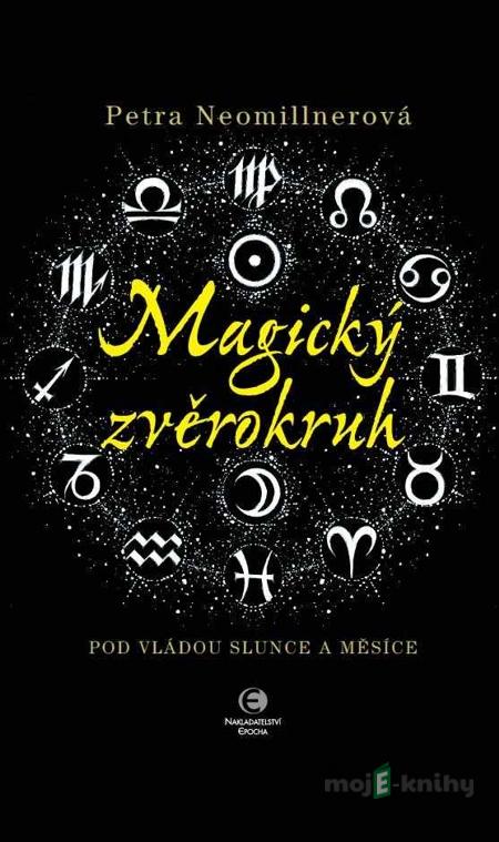 Magický zvěrokruh - Petra Neomillnerová Magický zvěrokruh - Petra Neomillnerová