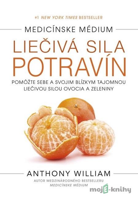 Medicínske médium: Liečivá sila potravín - Anthony William Medicínske médium: Liečivá sila potravín - Anthony William