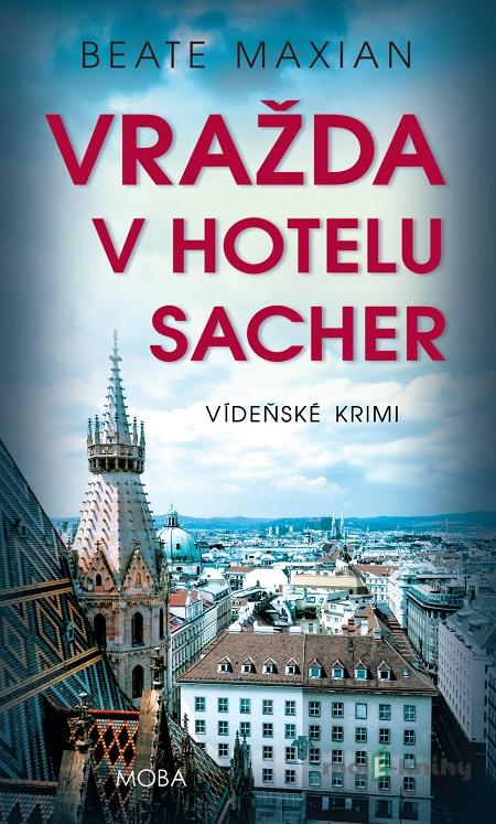 Vražda v hotelu Sacher - Beate Maxian Vražda v hotelu Sacher - Beate Maxian