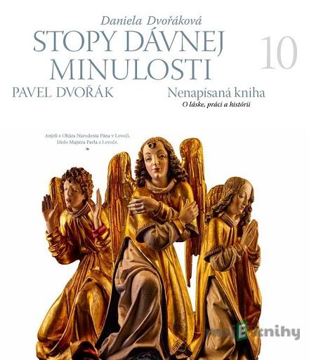 Stopy dávnej minulosti 10 - Pavel Dvořák, Daniela Dvořáková Stopy dávnej minulosti 10 - Pavel Dvořák, Daniela Dvořáková