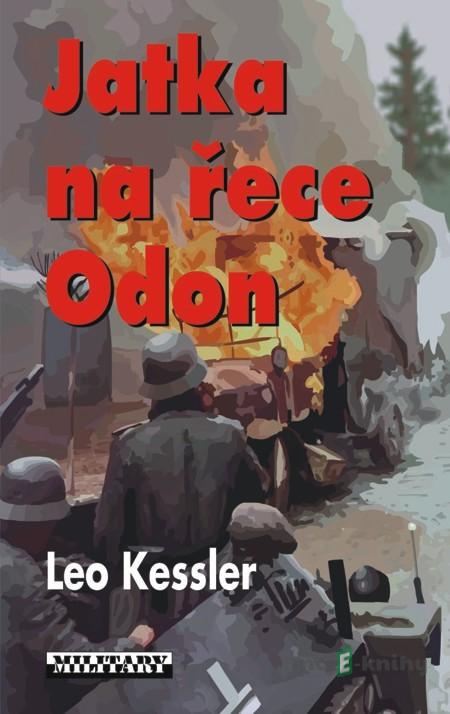 Jatka na řece Odon - Leo Kessler Jatka na řece Odon - Leo Kessler