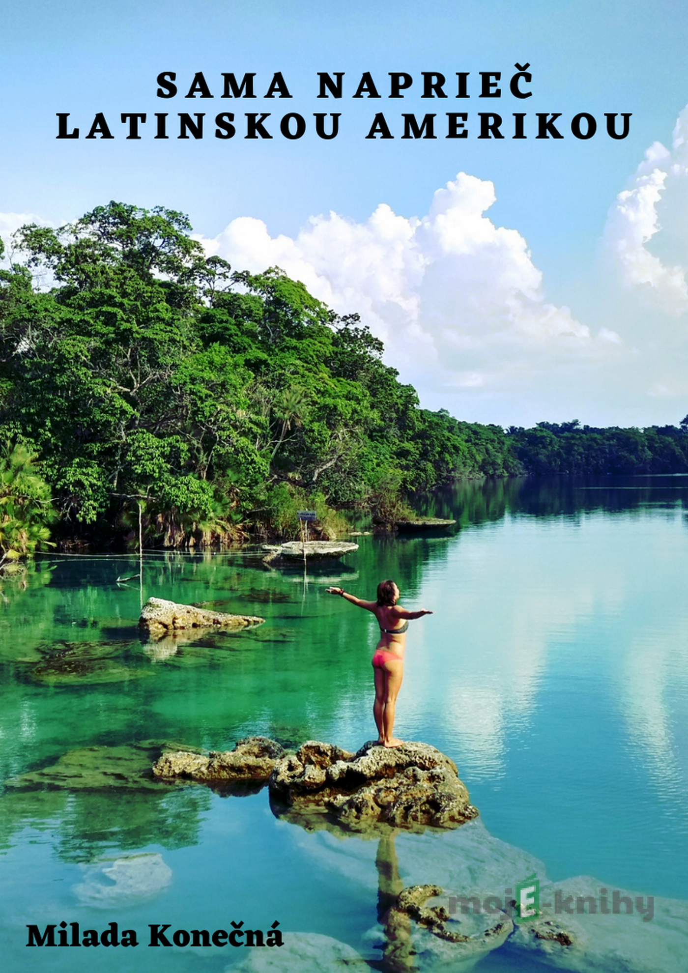 Sama naprieč Latinskou Amerikou - Milada Konečná Sama naprieč Latinskou Amerikou - Milada Konečná