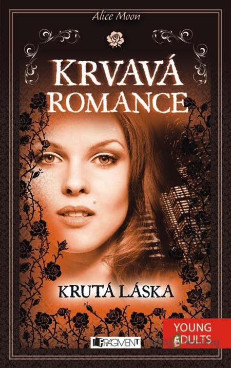 Krvavá romance – Krutá láska - Alice Moon Krvavá romance – Krutá láska - Alice Moon