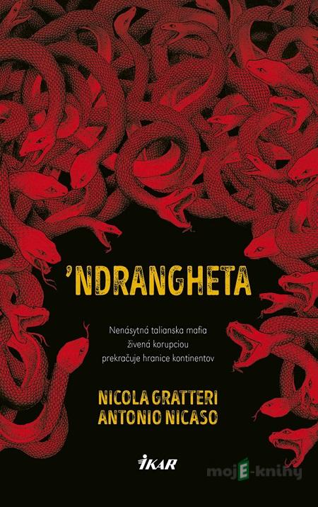 'Ndrangheta - Nicola Gratteri, Antonio Nicaso 'Ndrangheta - Nicola Gratteri, Antonio Nicaso