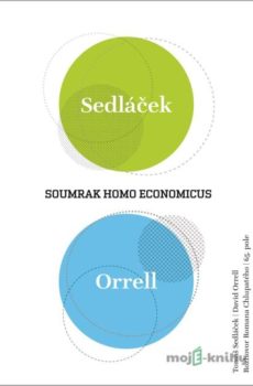 Soumrak homo economicus - Tomáš Sedláček, David Orrell, Roman Chlupatý