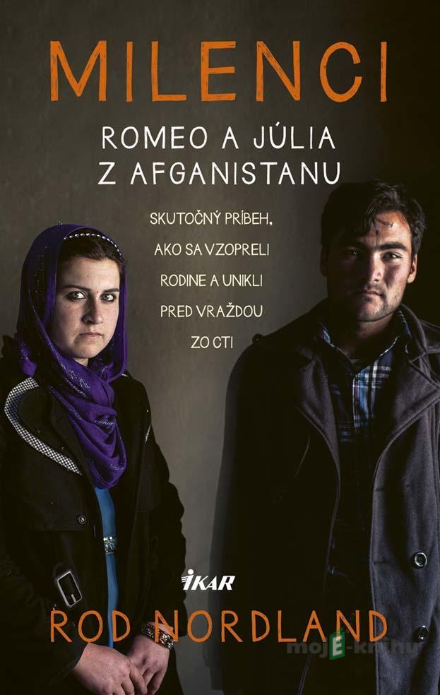 Milenci – Romeo a Júlia z Afganistanu - Rod Nordland Milenci – Romeo a Júlia z Afganistanu - Rod Nordland