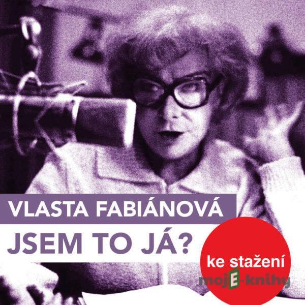 Jsem to já? - Vlasta Fabianová