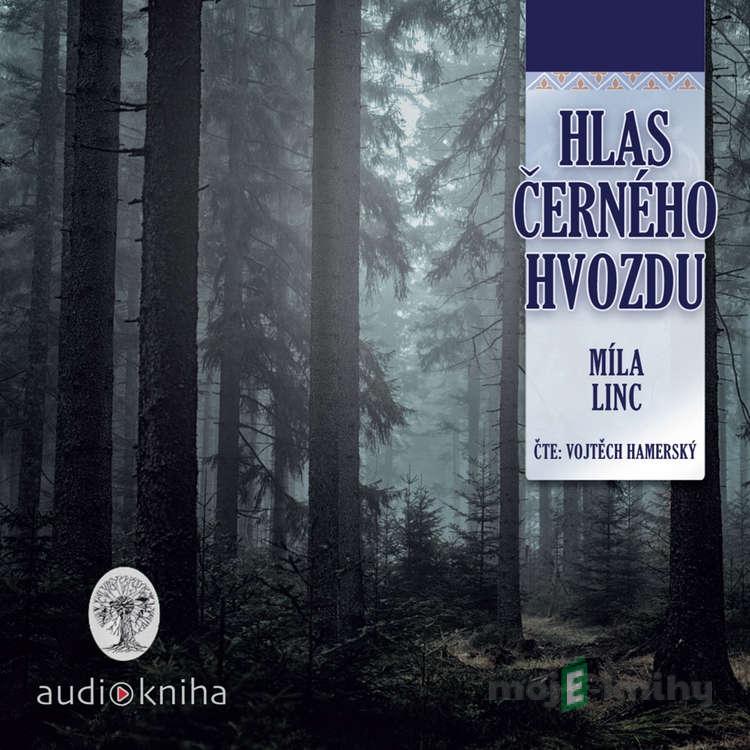 Hlas Černého hvozdu - Míla Linc Hlas Černého hvozdu - Míla Linc