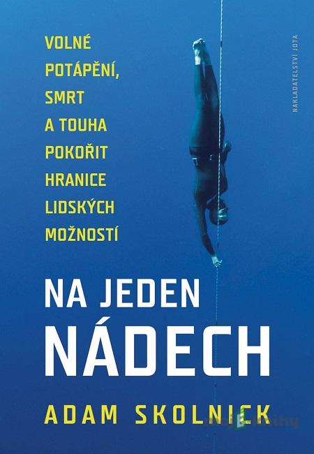Na jeden nádech - Adam Skolnick Na jeden nádech - Adam Skolnick