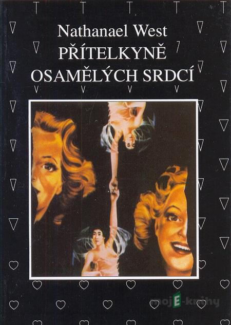 Přítelkyně osamělých srdcí - Nathanael West Přítelkyně osamělých srdcí - Nathanael West