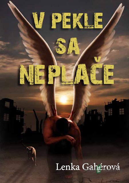V pekle sa neplače - Lenka Gahérová V pekle sa neplače - Lenka Gahérová