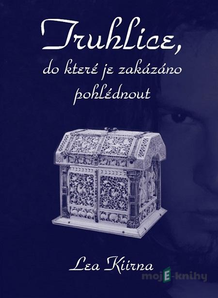 Truhlice, do které je zakázáno pohlédnout - Lea Kiirna Truhlice, do které je zakázáno pohlédnout - Lea Kiirna