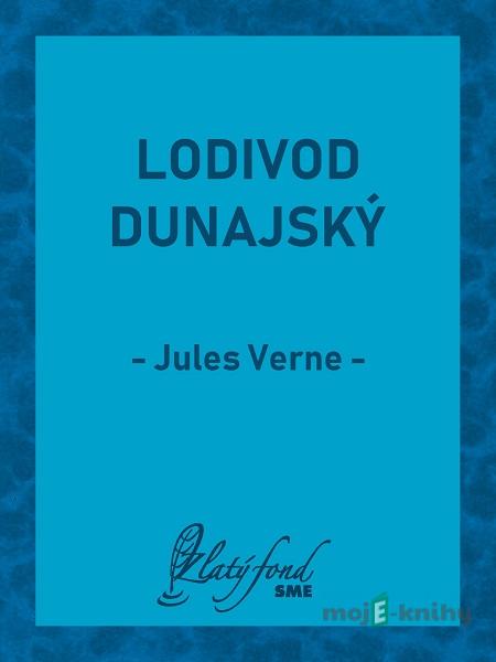 Lodivod dunajský - Jules Verne Lodivod dunajský - Jules Verne