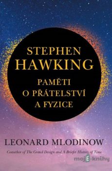 Stephen Hawking: Paměti o přátelství a fyzice - Leonard Mlodinow