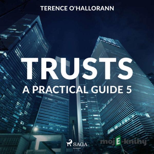 Trusts – A Practical Guide 5 (EN) - Terence O'Hallorann