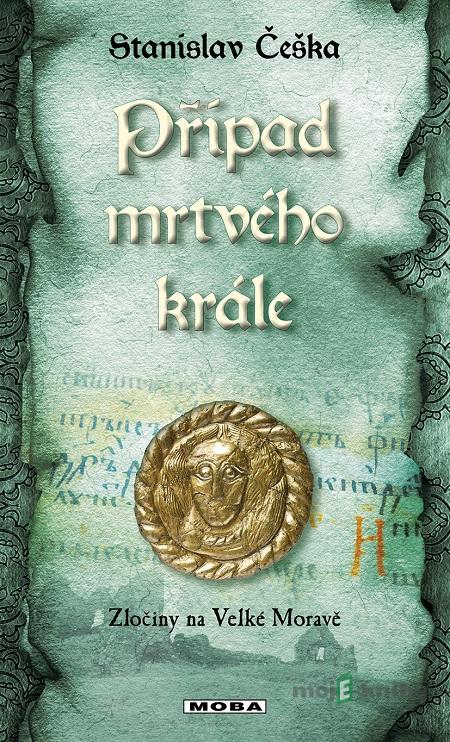 Případ mrtvého krále - Stanislav Češka Případ mrtvého krále - Stanislav Češka