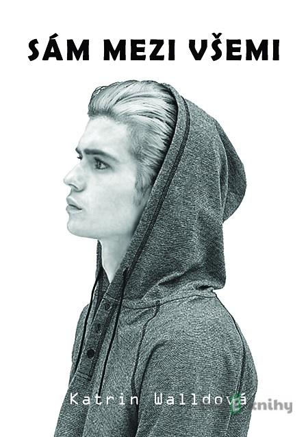 Sám mezi všemi - Katrin Walldová Sám mezi všemi - Katrin Walldová