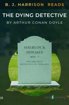 B. J. Harrison Reads The Dying Detective (EN) - Arthur Conan Doyle