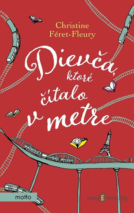 Dievča, ktoré čítalo v metre - Christine Féret-Fleury Dievča, ktoré čítalo v metre - Christine Féret-Fleury