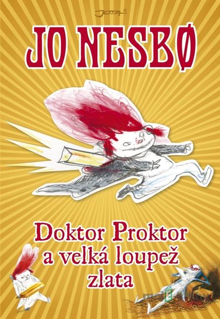 Doktor Proktor a velká loupež zlata - Jo Nesbø Doktor Proktor a velká loupež zlata - Jo Nesbø