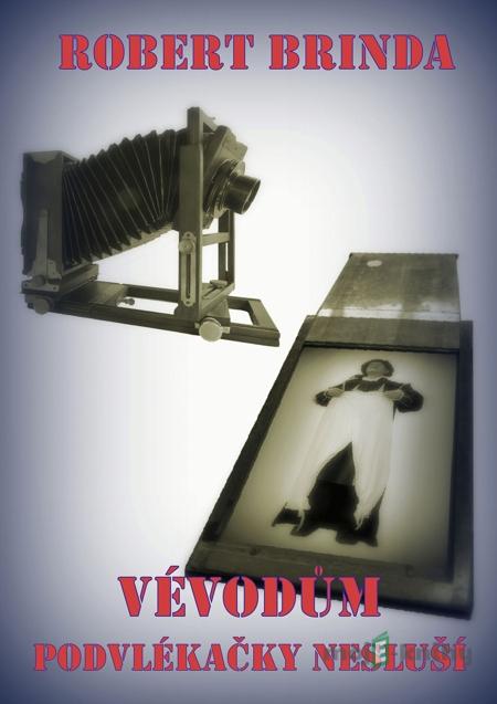 Vévodům podvlékačky nesluší - Robert Brinda Vévodům podvlékačky nesluší - Robert Brinda