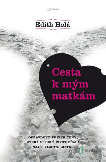 Cesta k mým matkám - Edith Holá Cesta k mým matkám - Edith Holá
