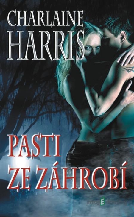 Pasti ze záhrobí - Charilaine Harris Pasti ze záhrobí - Charilaine Harris