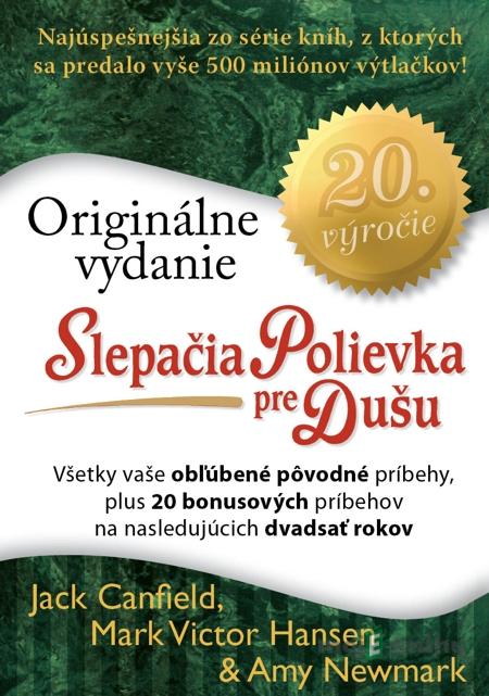 Slepačia polievka pre dušu - originál - Jack Canfield, Mark Victor Hansen, Amy Newmark Slepačia polievka pre dušu - originál - Jack Canfield, Mark Victor Hansen, Amy Newmark