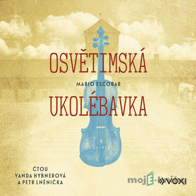 Osvětimská ukolébavka - Mario Escobar Osvětimská ukolébavka - Mario Escobar