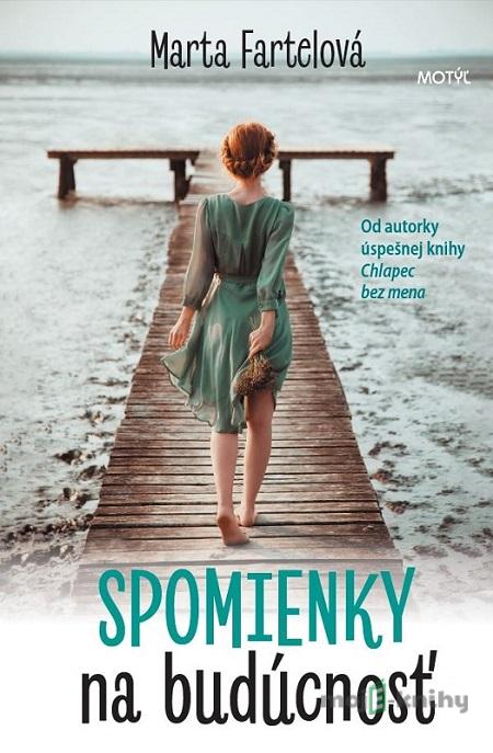 Spomienky na budúcnosť - Marta Fartelová Spomienky na budúcnosť - Marta Fartelová
