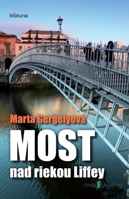 Most nad riekou Liffey - Marta Gergelyová Most nad riekou Liffey - Marta Gergelyová